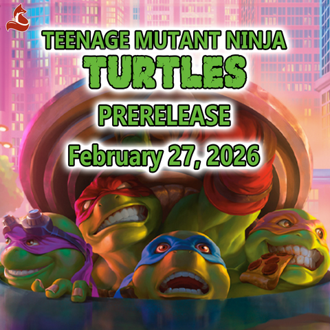 February 27, 2026 - MTG - Teenage Mutant Ninja Turtles Pre-release Event Ticket