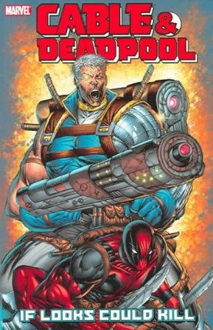 Cable & Deadpool, Volume 1: If Looks Could Kill (Marvel) Paperback