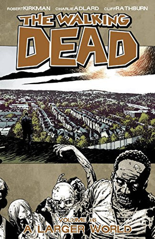 The Walking Dead Vol. 16: A Larger World - Paperback