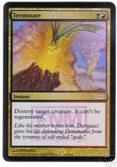 Terminate	(FNM Promo FOIL)